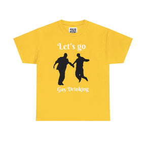 "Let's go gay drinking!" Jest In Bad Taste original (Unisex Tee)