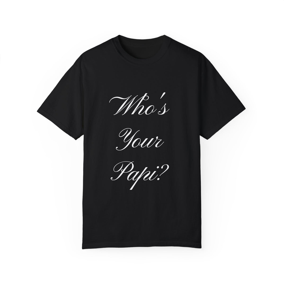 "Whos Your Papi" Jest In Bad Taste original (Recommended Men only)