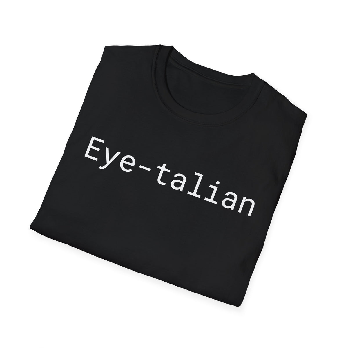 "Eye-talian" Jest In Bad Taste original (Unisex Tee)