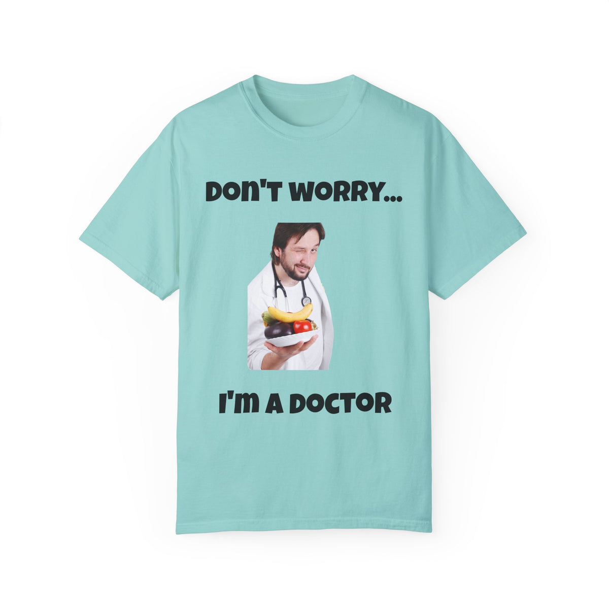 "Don't Worry...I'm a Doctor" Jest In Bad Taste original (Unisex Tee)